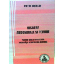 VISCERE ABDOMINALE SI PELVIENE pentru uzul studenţilor  Facultăţii de medicină dentară