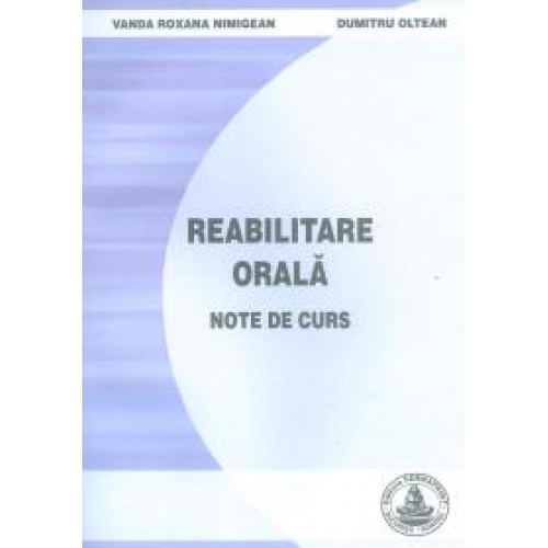 REABILITARE ORALA - Note de curs - Wanda Nimigean si D. Oltean