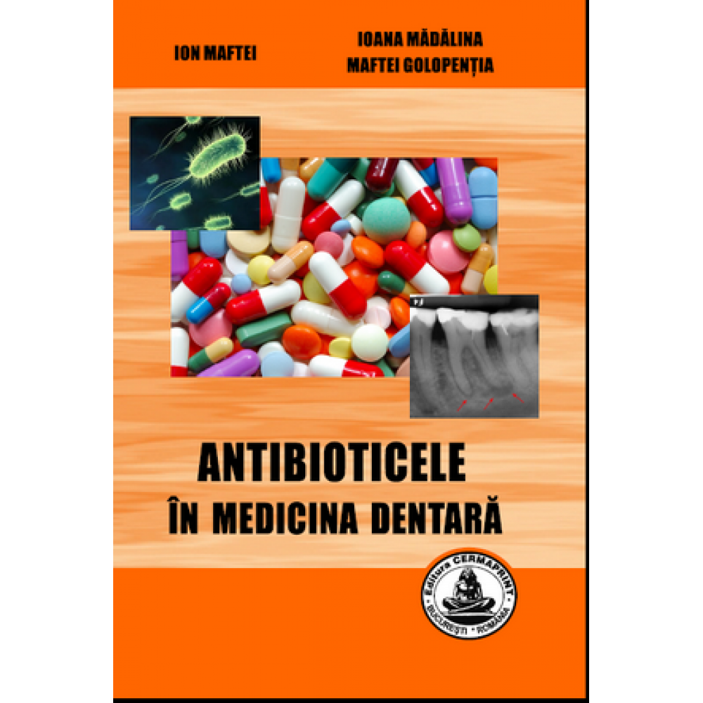 ANTIBIOTICELE IN MEDICINA DENTARA – ION MAFTEI, IOANA MADALINA MAFTEI