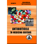 ANTIBIOTICELE IN MEDICINA DENTARA – ION MAFTEI, IOANA MADALINA MAFTEI