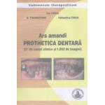 ARS AMANDI PROTHETICA DENTARA - 31 cazuri clinice si 1.552 imagini