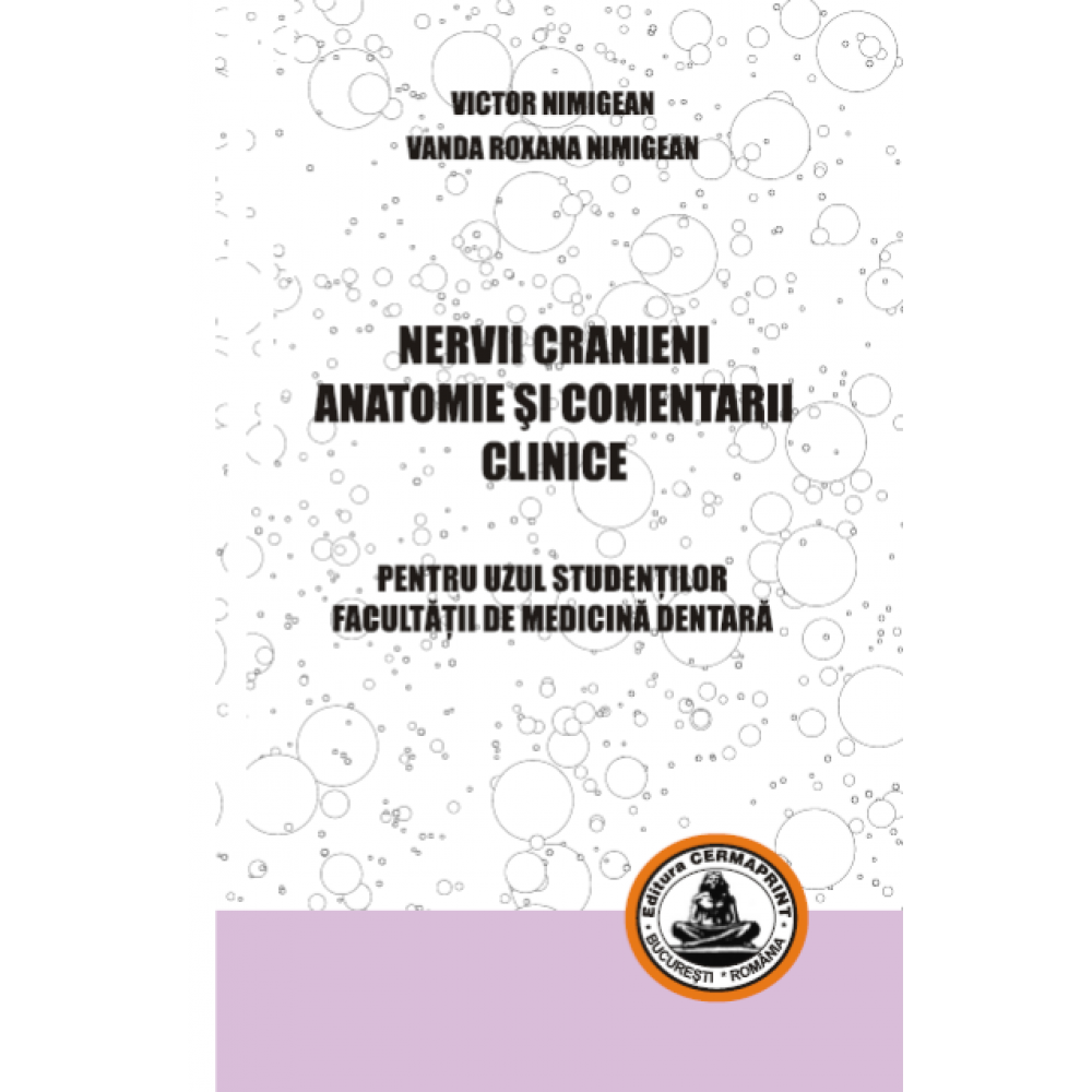 NERVII CRANIENI ANATOMIE SI COMENTARII CLINICE Pentru uzul studentilor Facultatii de medicina dentara