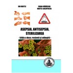 ASEPSIA, ANTISEPSIA, STERILIZAREA - editia a doua, revazuta si adaugita