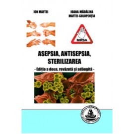 ASEPSIA, ANTISEPSIA, STERILIZAREA - editia a doua,..